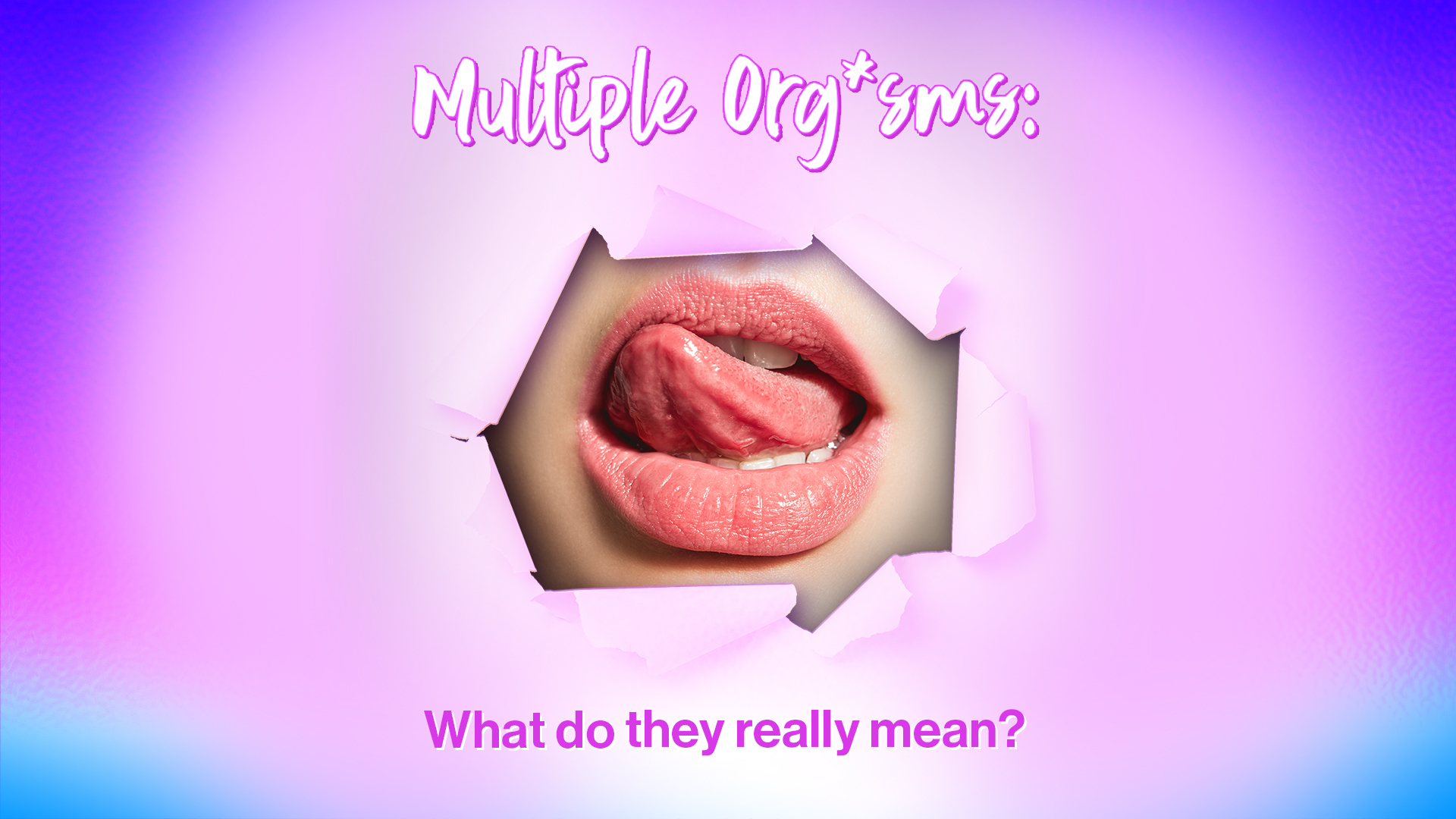 Multiple Orgasms: What do they really mean?